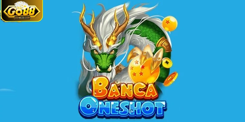 Bắn cá Oneshot GO88 là tựa game được nhiều người ưa chuộng