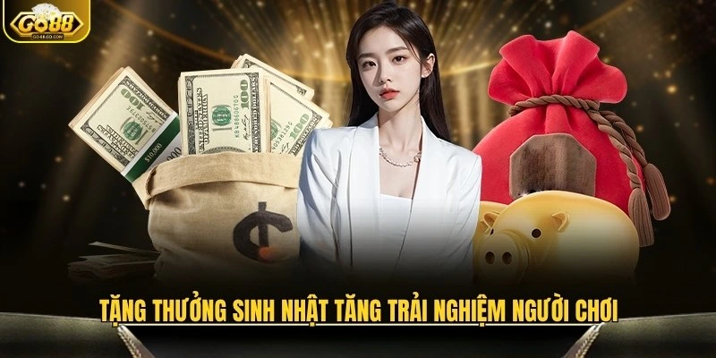 Tặng thưởng sinh nhật tăng trải nghiệm người chơi